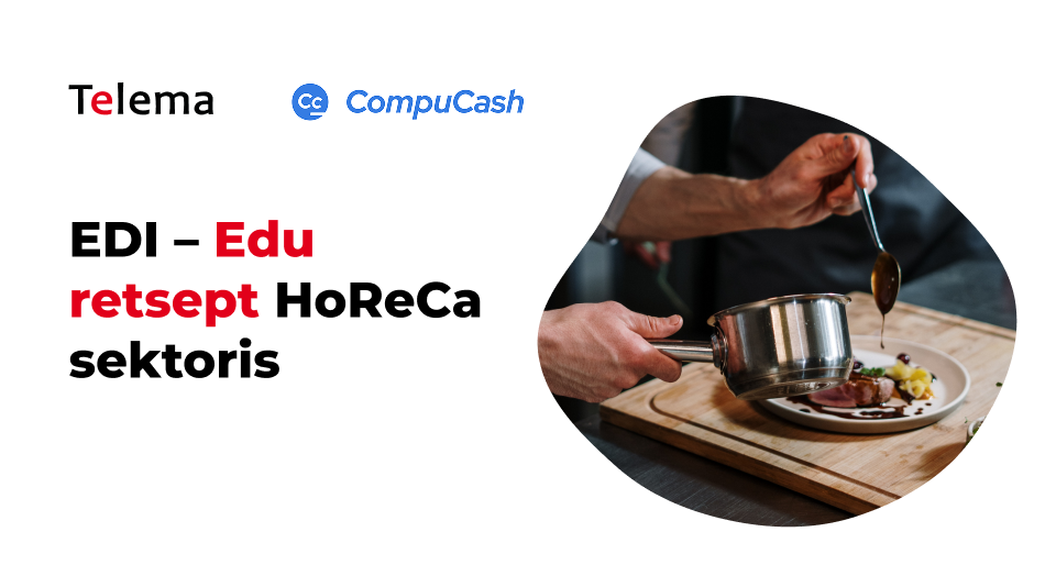 CompuCash x Telema veebinar “EDI – Edu retsept HoReCa sektoris”